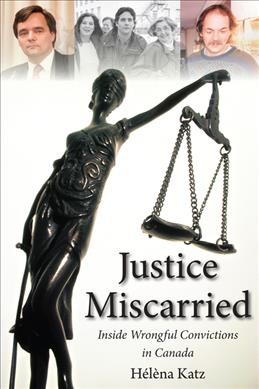 Justice miscarried : inside wrongful convictions in Canada / Hélèna Katz.