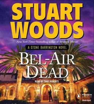 Bel-Air dead [sound recording] : a Stone Barrington novel / Stuart Woods.