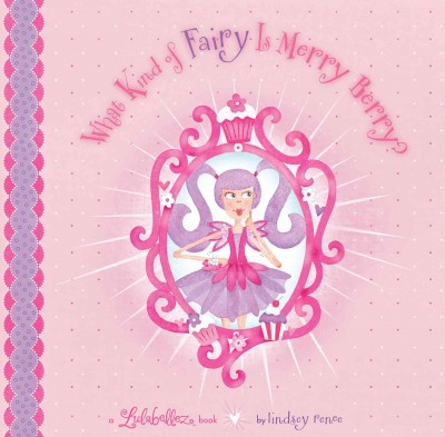 What kind of fairy Is Merry Berry? / by Lindsey Renee ; illustrated by Lindsey Renee and Susan Reagan.