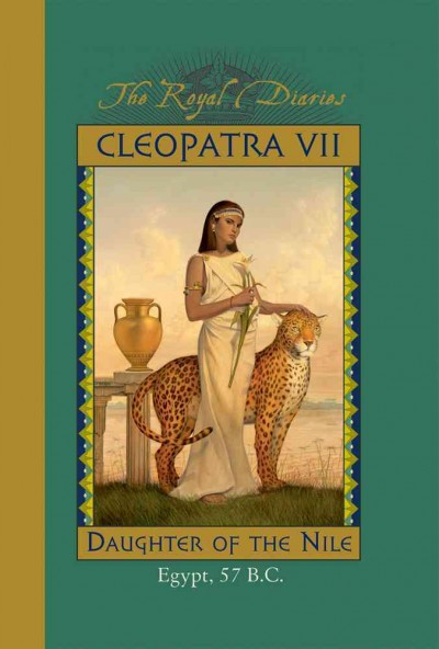 Cleopatra VII : daughter of the Nile / by Kristiana Gregory.