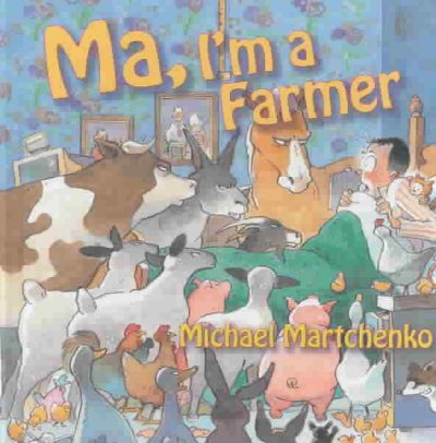 Ma, I'm a farmer / Michael Martchenko.