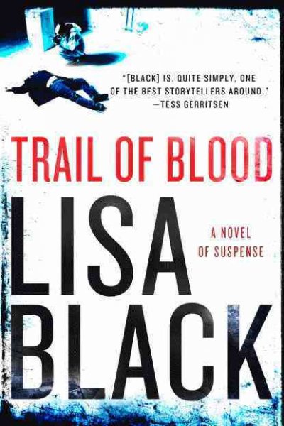Trail of blood : [a novel of suspense] / Lisa Black.