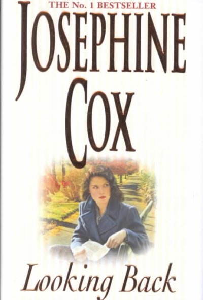 Looking back / Josephine cox.