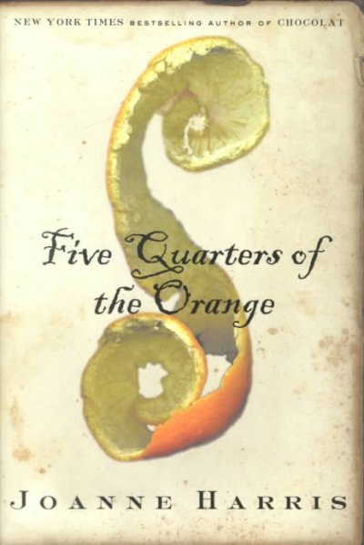 Five quarters of the orange / by Joanne Harris.
