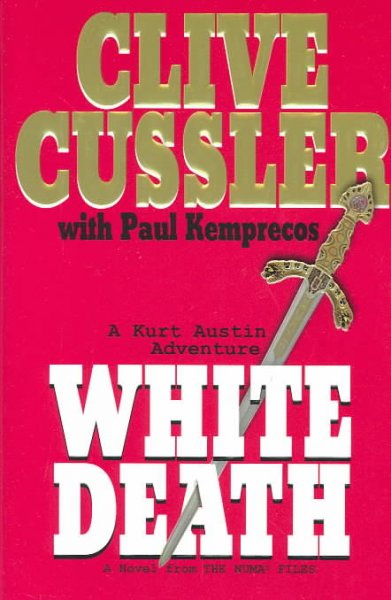 White death : a novel from the NUMA files / Clive Cussler with Paul Kemprecos.