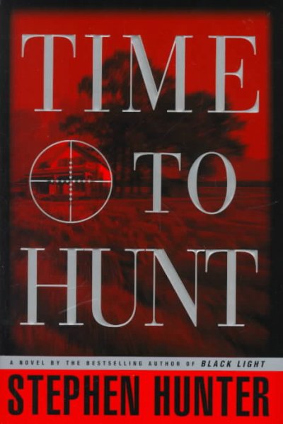 Time to hunt : a novel / by Stephen Hunter.