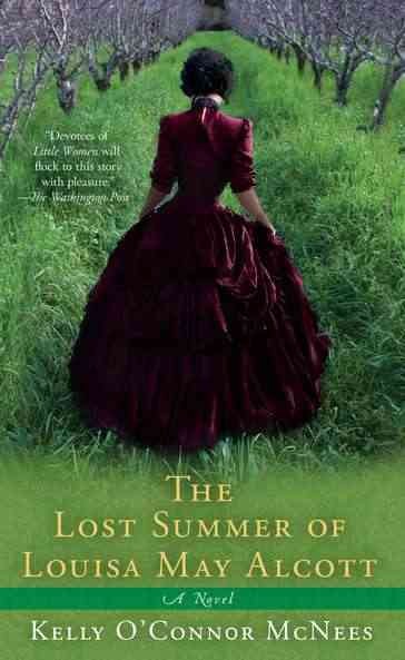 The lost summer of Louisa May Alcott / Kelly O'Connor McNees.