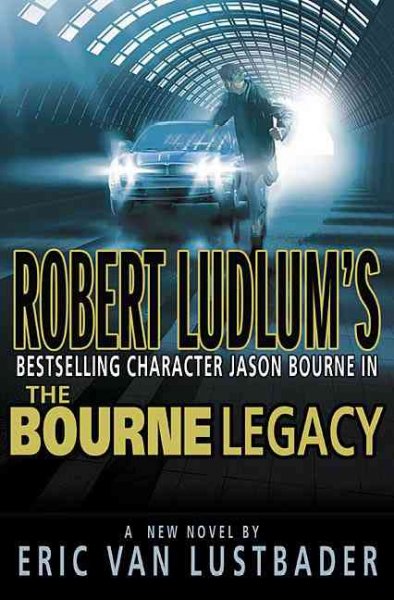 Robert Ludlum's, the Bourne legacy : a novel / by Eric Van Lustbader.