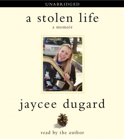 A stolen life [sound recording] : a memoir / Jaycee Lee Dugard.