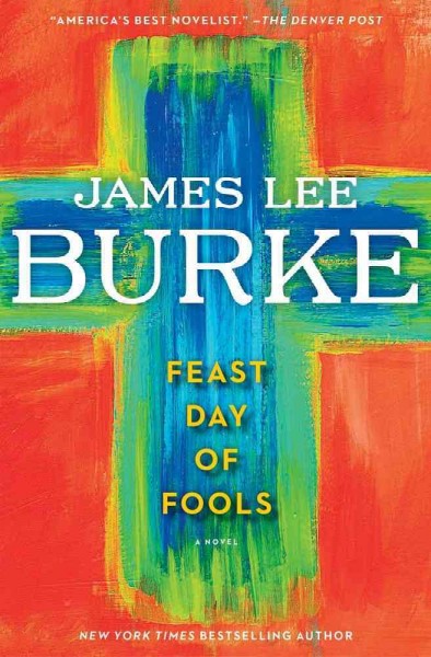 Feast day of fools : a novel / James Lee Burke.