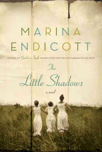 The little shadows / Marina Endicott.