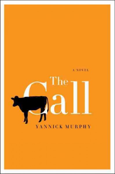 The call : a novel / Yannick Murphy.