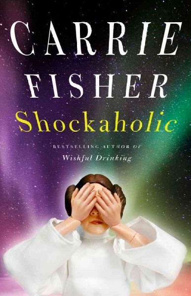 Shockaholic / Carrie Fisher.