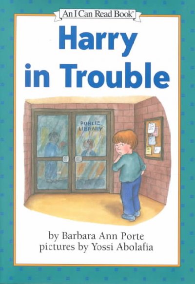 Harry in trouble / Barbara Ann Porte ; pictures by Yossi Abolafia.
