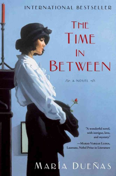 The time in between : a novel / Maria Duenas ; translated by Daniel Hahn.