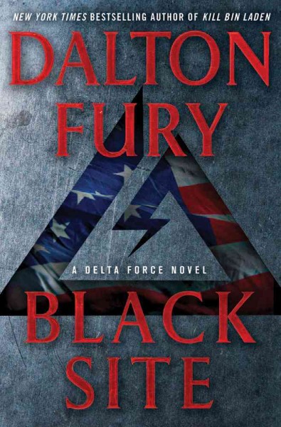 Black site : a Delta Force novel / Dalton Fury.
