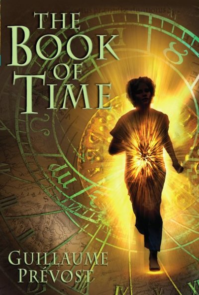 The Book of Time / Guillaume Prévost ; translated by William Rodarmor.