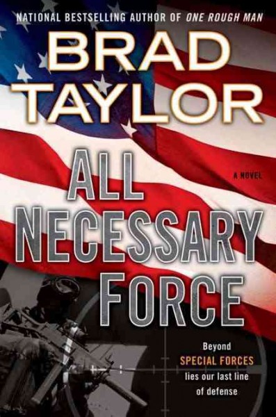 All necessary force : a Pike Logan thriller / Brad Taylor.
