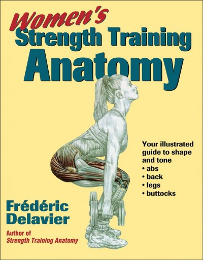Women's strength training anatomy / Frédéric Delavier.
