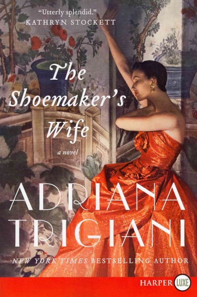 The shoemaker's wife / Adriana Trigiani.