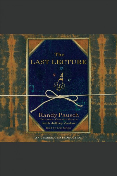 The last lecture [electronic resource] / Randy Pausch.