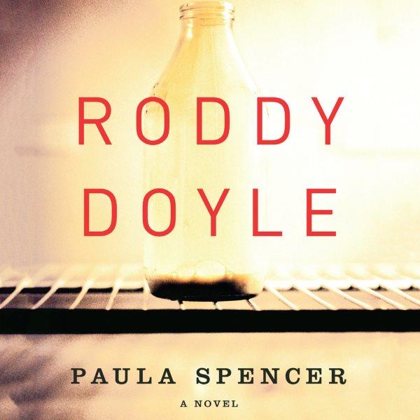 Paula Spencer [electronic resource] : a novel / Roddy Doyle.