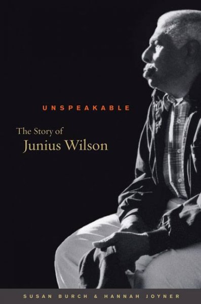 Unspeakable [electronic resource] : the story of Junius Wilson / Susan Burch.