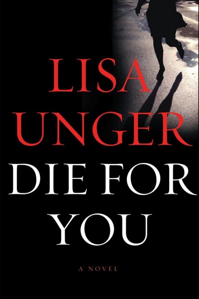 Die for you [electronic resource] : a novel / Lisa Unger.