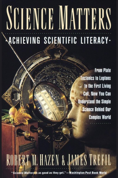 Science matters [electronic resource] : achieving scientific literacy / Robert M. Hazen and James Trefil.