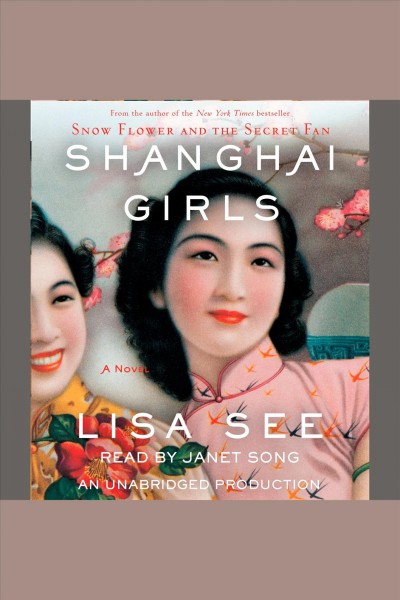 Shanghai girls [electronic resource] : a novel / Lisa See.