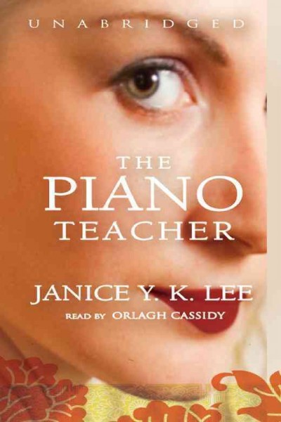 The piano teacher [electronic resource] / Janice Y.K. Lee.