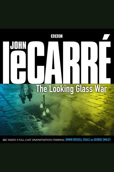 The looking glass war [electronic resource] / by John Le Carr�e.