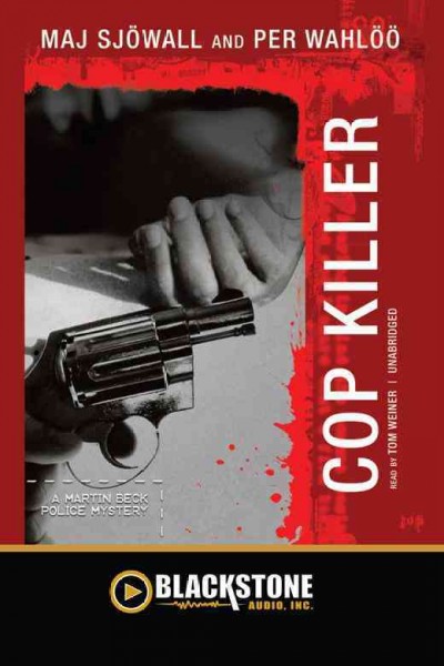 Cop killer [electronic resource] : the story of a crime / Maj Sj�owall and Per Wahl�o�o ; translated from the Swedish by Thomas Teal.