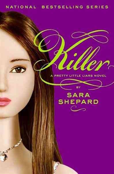 Killer [electronic resource] : a pretty little liars novel / Sara Shepard.