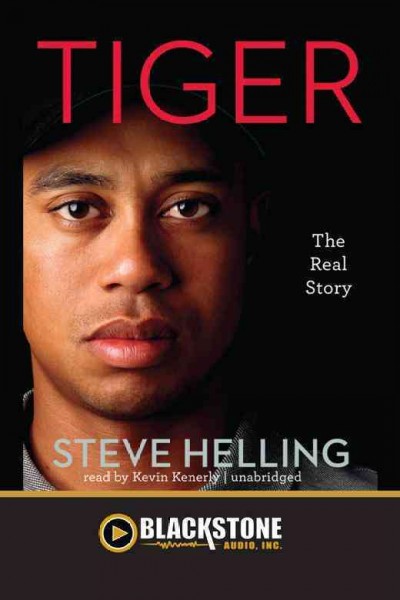 Tiger [electronic resource] : the real story / Steve Helling.