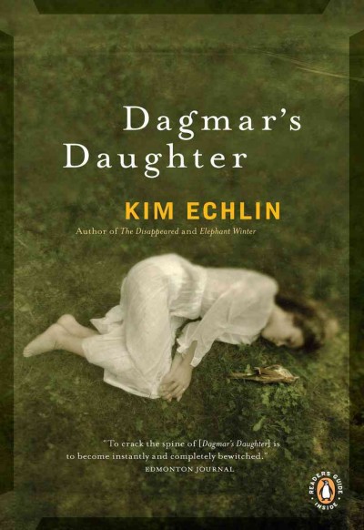 Dagmar's daughter [electronic resource] / Kim Echlin.