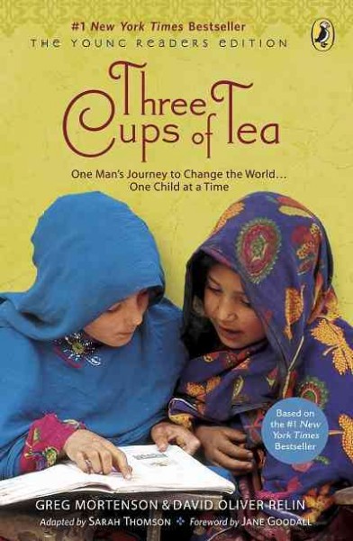 Three cups of tea [electronic resource] / Greg Mortenson and David Oliver Relin ; adapted for young readers by Sarah Thomson ; [foreword by Jane Goodall].