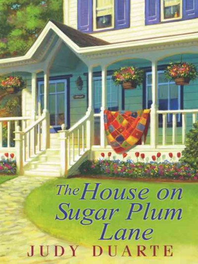 The house on Sugar Plum Lane [electronic resource] / Judy Duarte.