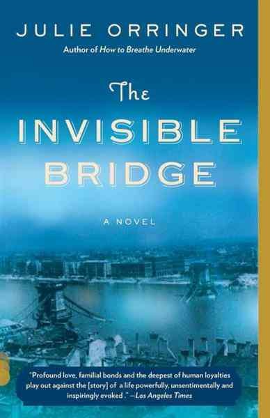 The invisible bridge [electronic resource] / Julie Orringer.