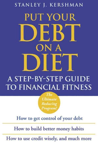 Put your debt on a diet [electronic resource] : a step-by-step guide to financial fitness / Stanley J. Kershman.
