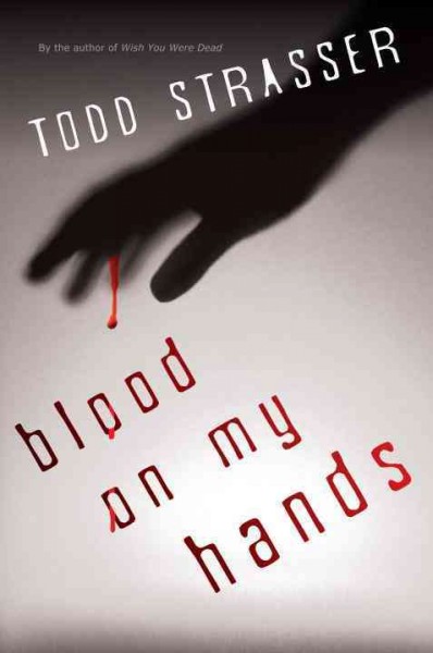 Blood on my hands [electronic resource] / Todd Strasser.