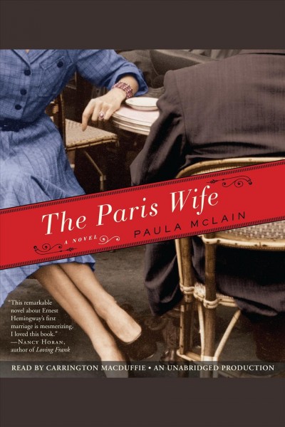 The Paris wife [electronic resource] : [a novel] / Paula McLain.
