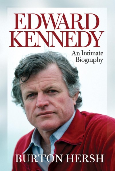 Edward Kennedy [electronic resource] : an intimate biography / Burton Hersh.