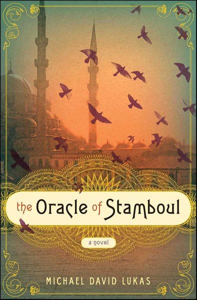 The Oracle of Stamboul [electronic resource] / by Michael David Lukas.