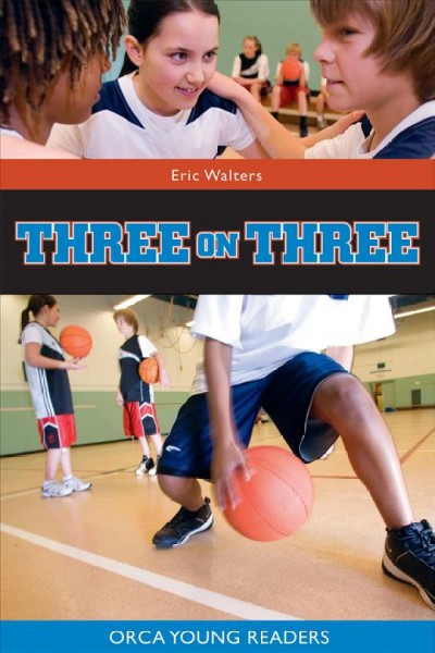Three on three [electronic resource] / Eric Walters.