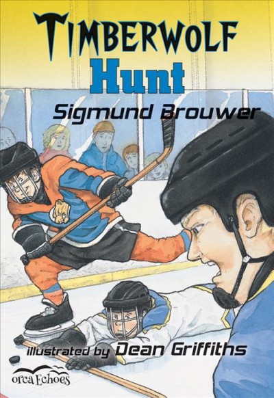 Timberwolf hunt [electronic resource] / Sigmund Brouwer ; illustrated by Dean Griffiths.