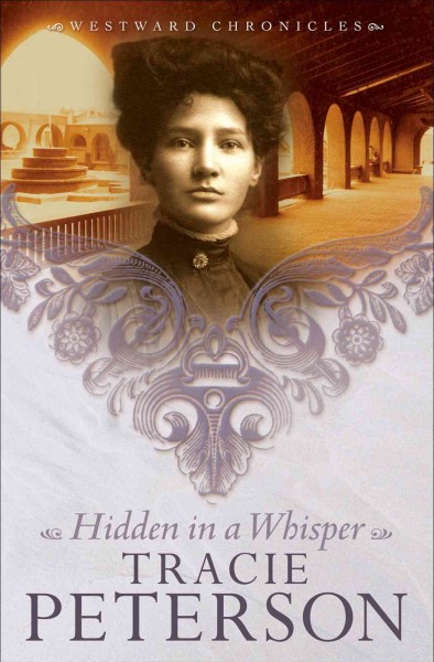 Hidden in a whisper [electronic resource] / by Tracie Peterson.