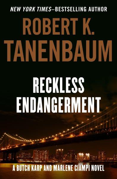 Reckless endangerment [electronic resource].