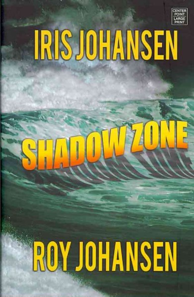 Shadow zone / Iris Johansen and Roy Johansen.