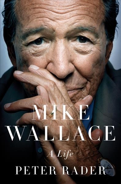 Mike Wallace : a life / Peter Rader.
